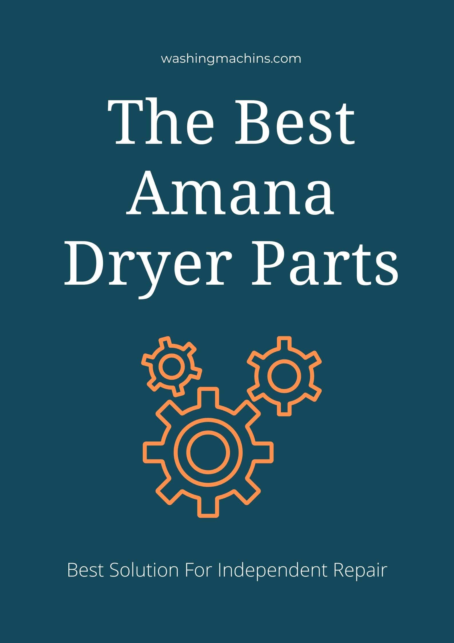 Best Amana Dryer Parts of 2022 Reviews and Buyer's Guide