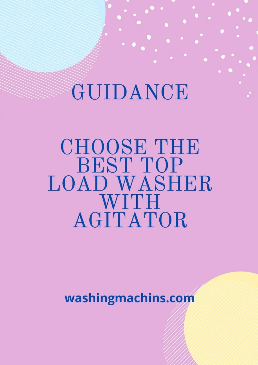 The 10 Best Top Load Washers With Agitators of 2022