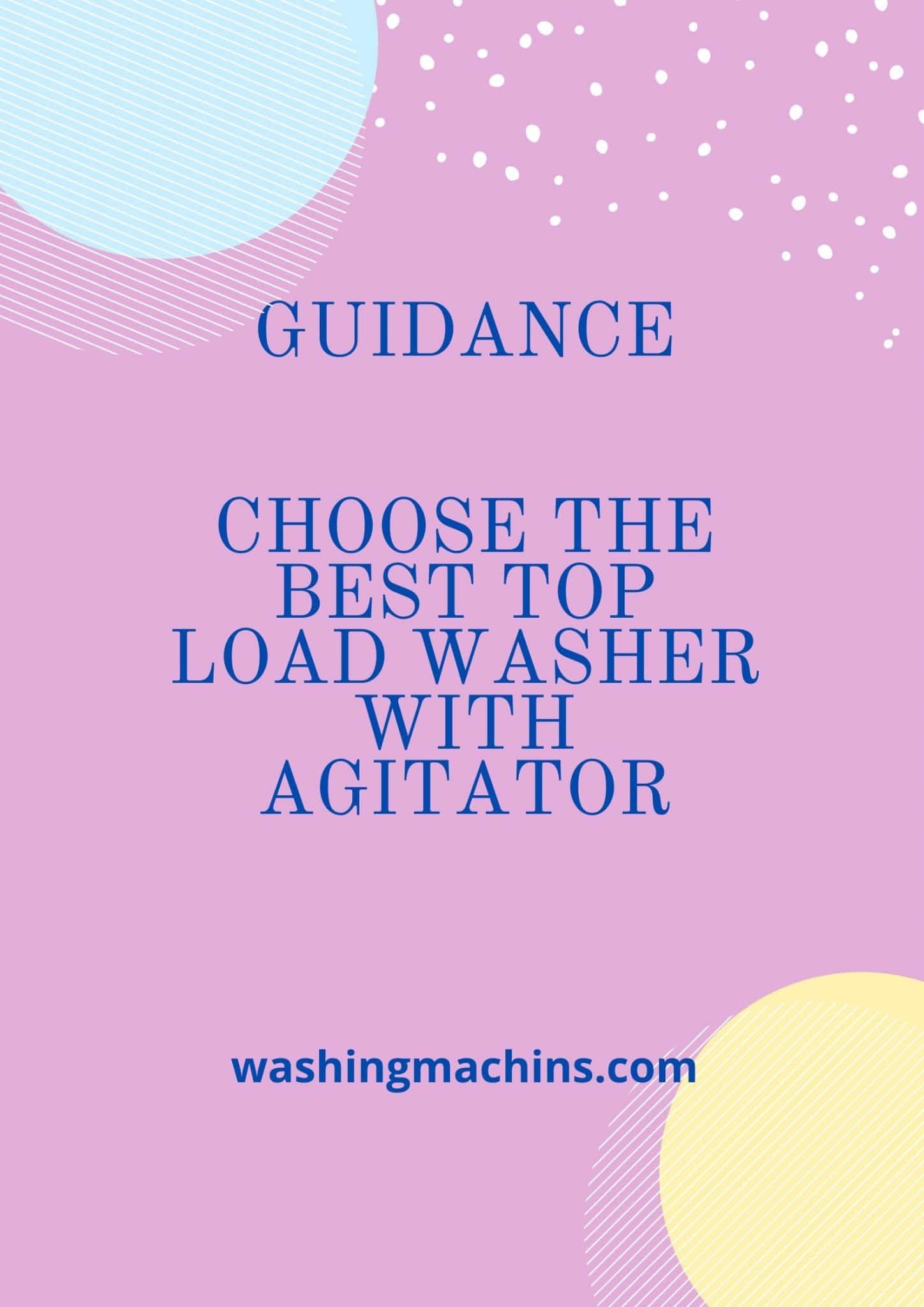 The 10 Best Top Load Washers With Agitators of 2022